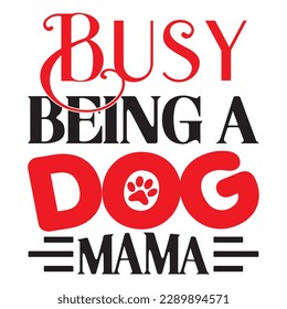 Busy Being A Dog Mama SVG Design Vector File. svg
