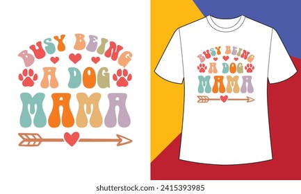 Busy being a dog mama t shirt print template