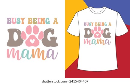 Ocupado siendo una camiseta de mamá de perro