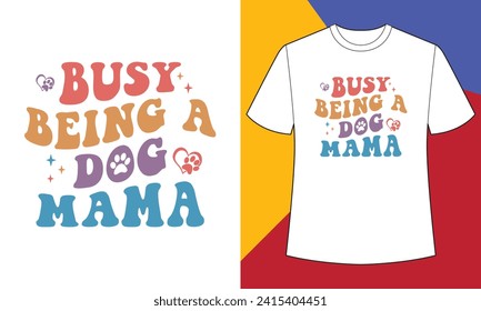 Busy being a dog mama t shirt design print template