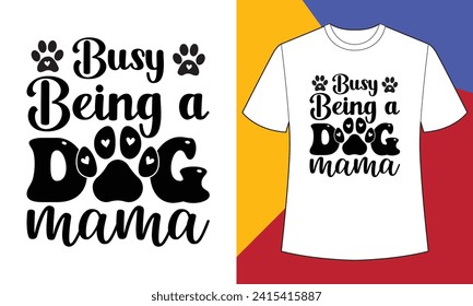 Busy being a dog mama t shirt design print template