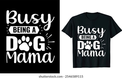 Ocupado siendo una mamá perro   Tipografía Vector Mascota, Pata de cachorro, Doggy Silhouette Amante Doodle Mejor diseño de camiseta de perro

