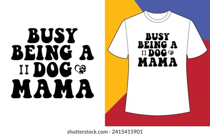 Busy being a mama dog mom t shirt design print template