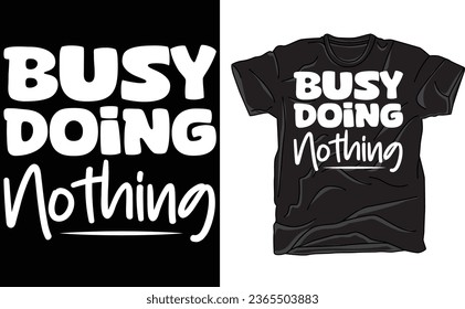 Busy Doing Nothing, Cute Shirt, Sarcastic, Sarcastic Shirt, Cute Sarcastic Shirt, Fits Any Gender