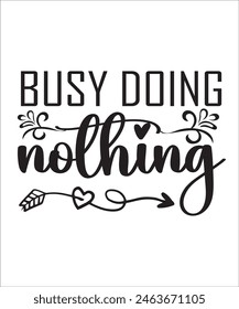 Busy doing nothing Funny quotes T shirt Design, Sarcasm Bundle, Sarcastic Bundle, Sarcastic Sayings  Bundle, Sarcastic Quotes, Silhouette