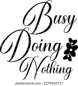 Busy Doing Nothing print ready file,