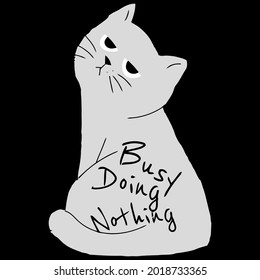 busy doing nothing quote funny aying lazy cat design vector illustration for use in design and print poster canvas