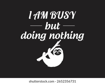I'm busy but doing nothing t shirt design funny lazy day tee for chill people