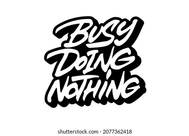 Busy Doing Nothing vector lettering design. Hand drawn typographic artwork