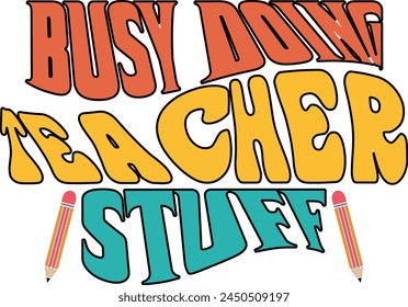 
Busy Doing Teacher Stuff T shirt Design Lover
