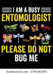i am a busy entomologist please do not bug me