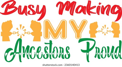 Busy making my ancestors proud t-shirt design