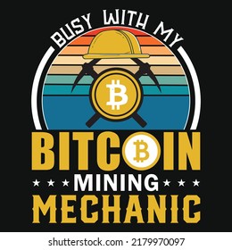 Busy with my bitcoin mining mechanic t-shirt design