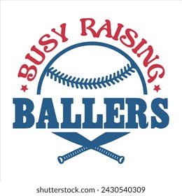 BUSY RAISING BALLERS  BASEBALL T-SHIRT DESIGN svg