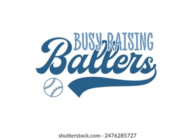 Busy raising Ballers, Baseball typography T shirt design