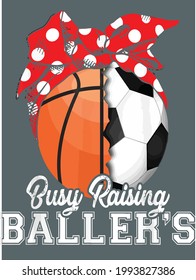 Busy Raising Ballers Basketball Soccer T Gift For Women design vector illustration for use in design and print poster canvas