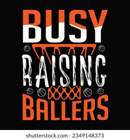 busy raising ballers ,Basketball SVG t-shirt design ,basketball T Shirt Design SVG Graphic svg