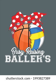 Busy Raising Ballers Basketball Volleyball T For Women design vector illustration for use in design and print poster canvas