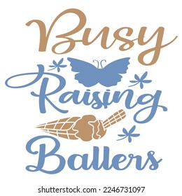 Busy Raising Ballers, FUNNY CAMPING Mountain Shirt Print Template Simple HIKING TEE typography design svg