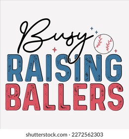  Busy Raising Ballers shirt, Happy Baseball, Baseball Svg, Vintage, Svg Design, Cutting File, Cricut, Sticker, Mug, Slogan T-shirt, T-shirt Design , svg