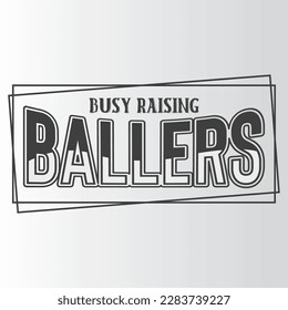 Busy Raising Ballers T Shirt Design, Vector File 