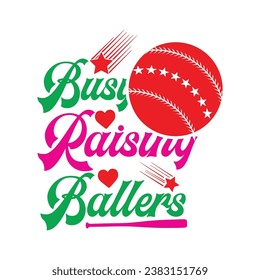 Busy Raising Ballers t-shirt design. Here You Can find and Buy t-Shirt Design. Digital Files for yourself, friends and family, or anyone who supports your Special Day and Occasions. svg