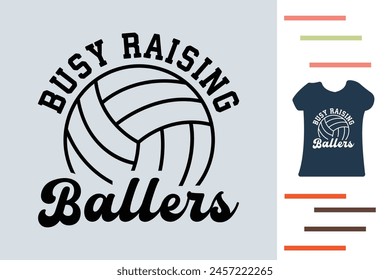 Busy raising ballers volleyball t shirt design