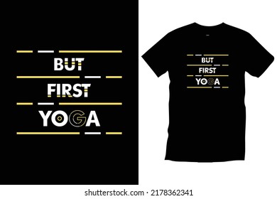 "BUT FIRST YOGA" Motivational inspirational typography t shirt design for prints, appeal, vector, art, illustration, lettering  typography, poster, template, trendy black tee shirt design.