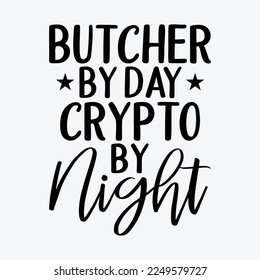 Butcher By Day Crypto By Night funny t-shirt design