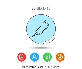 Butcher knife icon. Kitchen chef tool sign. Calendar, User and Business Chart, Download arrow icons. Speech bubbles with flat signs. Vector