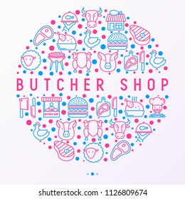 Butcher shop concept in circle with thin line icons: meat steak, beef, pork, mutton, BBQ, chicken, burger, cutting board, meat knives. Modern vector illustration for print media.