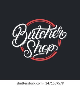 Butcher shop hand written lettering logo, sign, emblem. Butchery store, meat shop typography. Vintage retro style. Vector illustration.