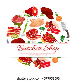 Butcher shop meat products round poster. Fresh beef steak and shank, pork roast, chop and belly, bacon, ham, lamb ribs, chicken, vegetables and spicy herbs with copy space for your text. Food design