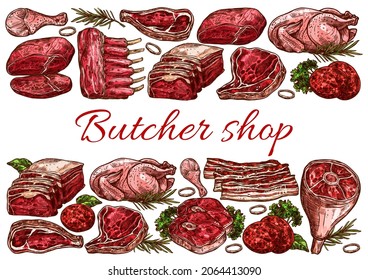 Butcher shop, pork, veal and poultry meat. Hand drawn sketch vector ribs, chicken or turkey, pork or beef leg, tenderloin, steak and belly, bacon strips, sirloin and filet mignon, meat flavoring herbs