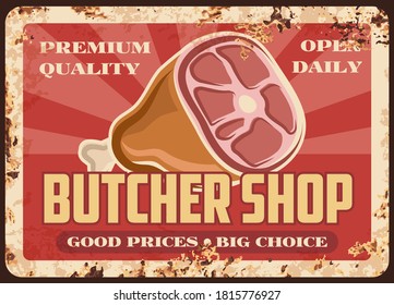 Butcher shop production rusty metal plate with jamon, vector retro poster. Ferruginous card with raw pork leg. Fresh meat gourmet delicatessen meal, bbq pork knuckle, farm market vintage rust tin sign