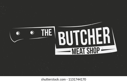 The Butcher - vintage logo concept. Logo, badge, label of Meat shop with Cleaver. The Butcher logo template. Grunge texture. Vector illustration