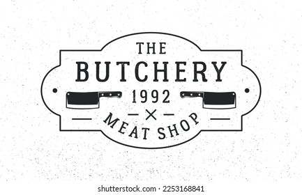 Butchery - vintage logo concept. Butcher shop logo with vintage frame and meat knives. Meat shop logo template. Grunge texture. Vector illustration