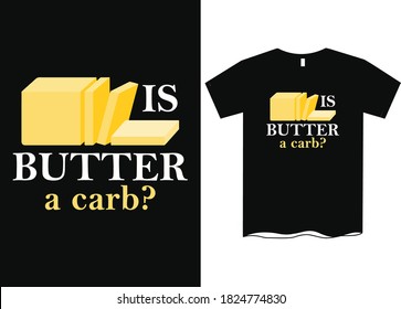 is butter a carb? - Best t shirt designs for men and women, t-shirt designs sayings