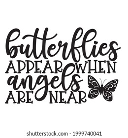 butterflies appear when angels are near background inspirational positive quotes, motivational, typography, lettering design