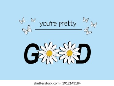 butterflies and daisies positive quote flower design margarita 
mariposa
stationery,mug,t shirt,phone case fashion slogan  style spring summer sticker and etc fashion design 