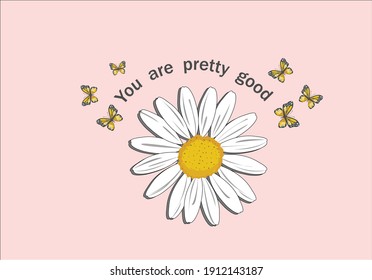 butterflies and daisies positive quote flower design margarita 
mariposa
stationery,mug,t shirt,phone case fashion slogan  style spring summer sticker and etc fashion design 