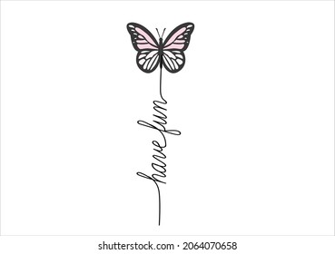 butterflies and daisies positive quote flower design margarita 
mariposa
stationery,mug,t shirt,phone case fashion slogan  style spring summer sticker and etc Tawny Orange Monarch Butterfly have fun
