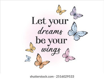 butterflies and daisies positive quote flower design margarita 
mariposa
stationery,mug,t shirt,phone case fashion slogan  style spring summer sticker and etc fashion design Swallowtail Metamorphosis
