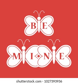 Butterflies and inscription on the wings: Be Mine. Greeting card Valentine's Day. Design for banner, poster or print.