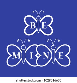 Butterflies and inscription on the wings: Be Mine. Greeting card Valentine's Day. Design for banner, poster or print.