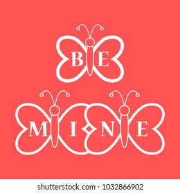 Butterflies and inscription on the wings: Be Mine. Greeting card Valentine's Day. Design for banner, poster or print.