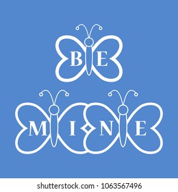 Butterflies and inscription on the wings: Be Mine. Greeting card Valentine's Day. Design for banner, poster or print.