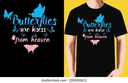 Butterflies are kisses' from heaben T-shirt Design.