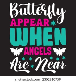 Butterfly Appear when Angels Are Near T-shirt Design Vector File