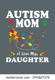 Butterfly Autism Mom I Love My Daughter Autism Awareness design vector illustration for use in design and print poster canvas